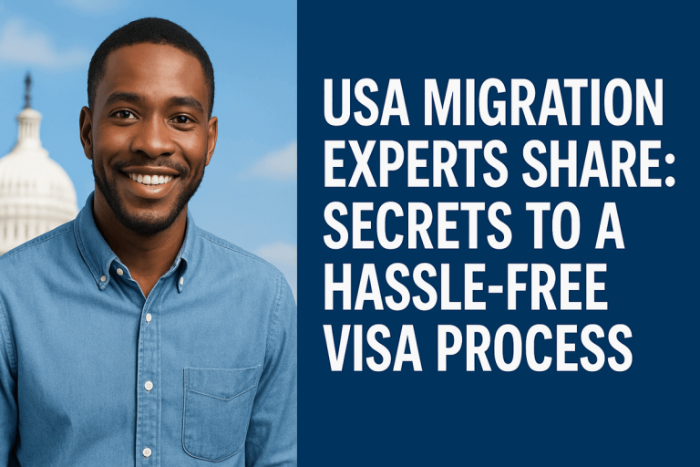USA Migration Experts Share: Secrets to a Hassle-Free Visa Process